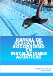 Manual de rescate de socorrismo en instalaciones acuáticas