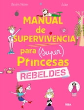 Manual de supervivencia para (super) princesas rebeldes