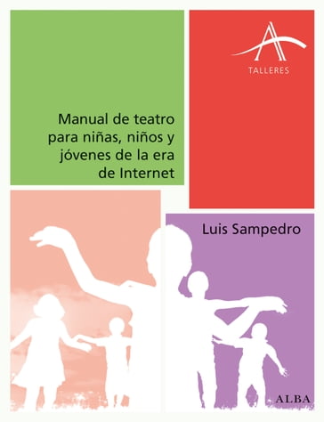 Manual de teatro para niñas, niños y jóvenes de la era de Internet - Luis Sampedro