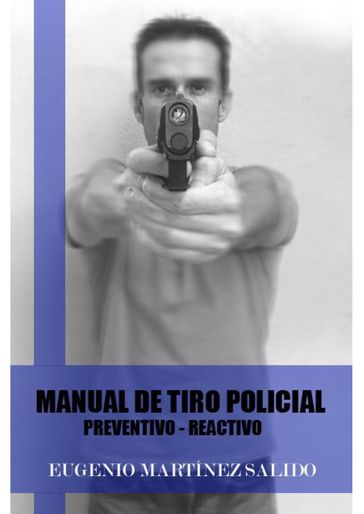 Manual de tiro policial - Eugenio Martínez Salido