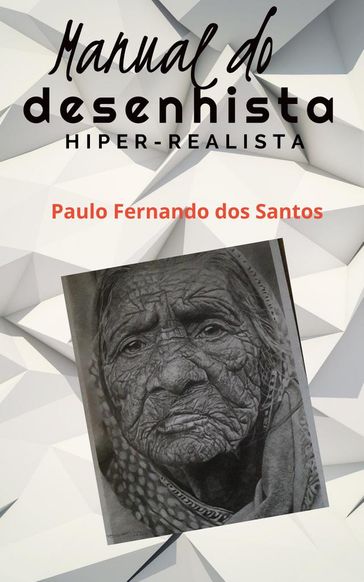 Manual do desenhista hiper-realista - Paulo Fernando dos Santos