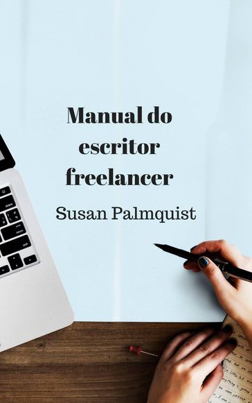 Manual do escritor freelancer - Susan Palmquist