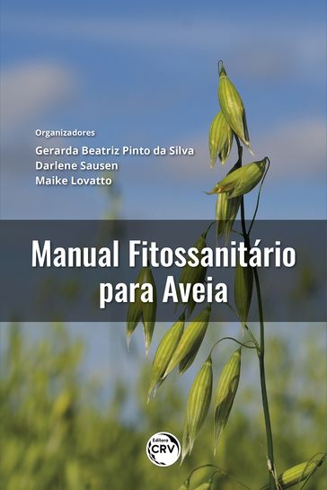 Manual fitossanitário da cultura da aveia branca - Gerarda Beatriz Pinto da Silva - Darlene Sausen - Maike Lovatto