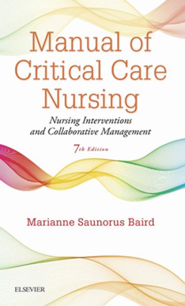 Manual of Critical Care Nursing - E-Book - Marianne Saunorus Baird - rn - MN - ACNS-BC