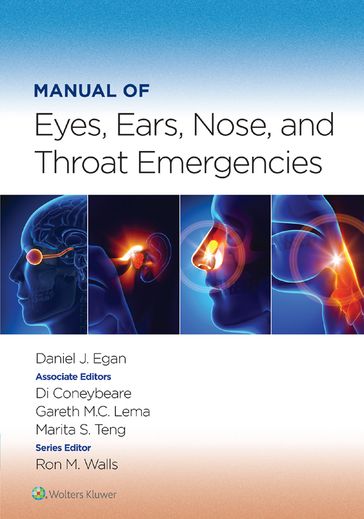 Manual of Eye, Ear, Nose, and Throat Emergencies - Daniel J. Egan - Di Coneybeare - Gareth M.C. Lema - Marita Teng