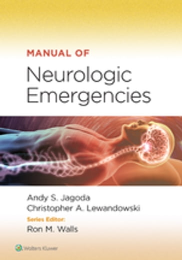 Manual of Neurologic Emergencies - Andy S. Jagoda - Christopher A. Lewandowski - Ron M. Walls