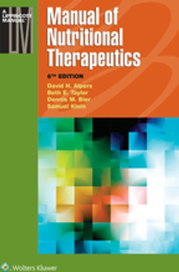 Manual of Nutritional Therapeutics - Beth E. Taylor - David H. Alpers - Dennis M. Bier - Samuel Klein