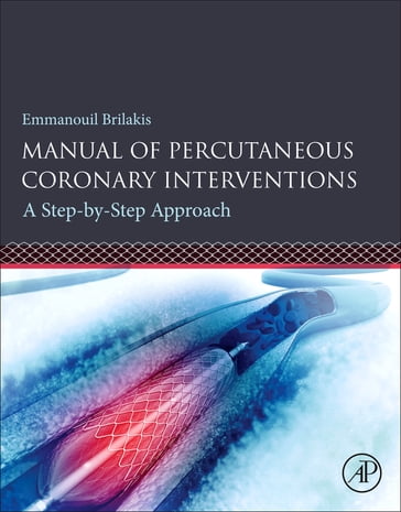 Manual of Percutaneous Coronary Interventions - Emmanouil Brilakis - MD - PhD - FACC - FAHA - FESC - FSCAI
