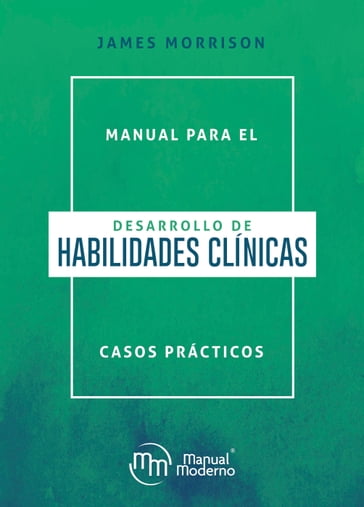 Manual para el desarrollo de habilidades clínicas - James Morrison