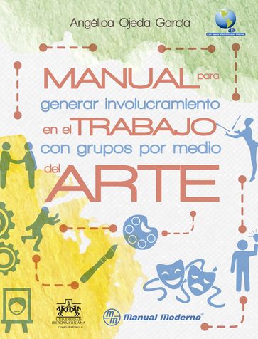 Manual para generar involucramiento en el trabajo con grupos por medio del arte - Angelica Ojeda Garcia