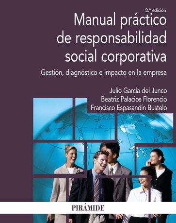 Manual práctico de responsabilidad social corporativa - Beatriz Palacios Florencio - Francisco Espasandín Bustelo - Julio García del Junco