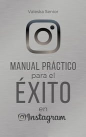 Manual práctico para el éxito en Instagram.