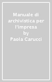 Manuale di archivistica per l impresa