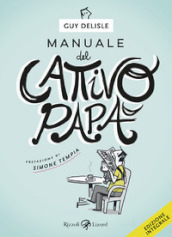 Manuale del cattivo papà. Ediz. integrale