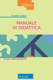 Manuale di didattica. Il sapere sull insegnamento. Nuova ediz.