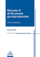 Manuale di diritto penale giurisprudenziale. Parte generale