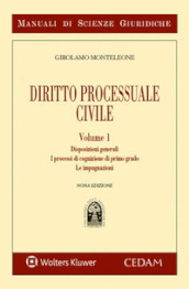 Manuale di diritto processuale civile. 1: Disposizioni generali. I processi di cognizione di primo grado. Le impugnazioni