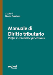 Manuale di diritto tributario. Profili sostanziali e procedurali