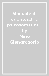 Manuale di odontoiatria psicosomatica e psicostomatologica