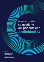 Manuale pratico per la gestione del paziente con AMILOIDOSI AL