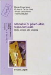 Manuale di psichiatria transculturale. Dalla clinica alla società