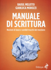 Manuale di scrittura. Nozioni di base e sordidi trucchi del mestiere