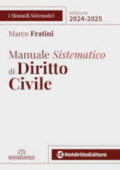 Manuale sistematico di diritto civile 2024-2025. Nuova ediz.