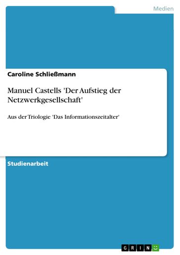 Manuel Castells 'Der Aufstieg der Netzwerkgesellschaft' - Caroline Schließmann