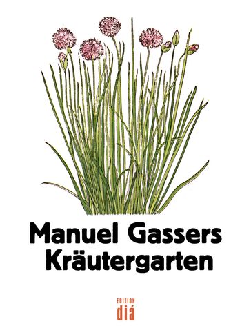 Manuel Gassers Kräutergarten - Manuel Gasser