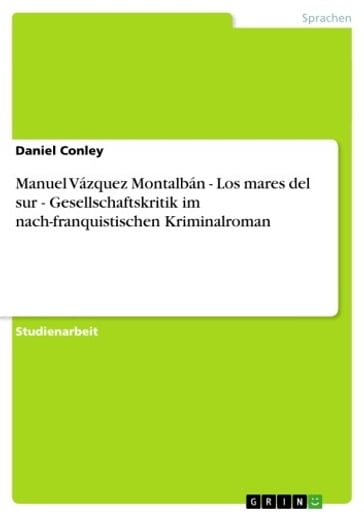 Manuel Vázquez Montalbán - Los mares del sur - Gesellschaftskritik im nach-franquistischen Kriminalroman - Daniel Conley