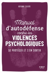 Manuel d auto-défense contre les violences psychologiques - Se protéger et s en sortir