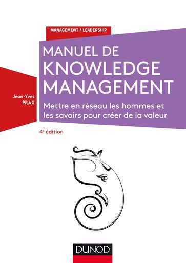 Manuel de Knowledge Management - 4e éd. - Jean-Yves Prax