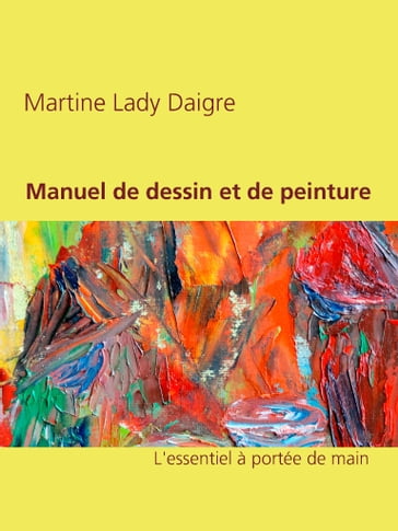Manuel de dessin et de peinture - Martine Lady Daigre