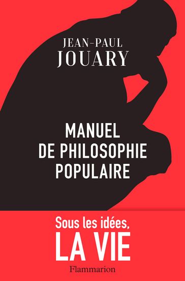 Manuel de philosophie populaire - Jean-Paul Jouary