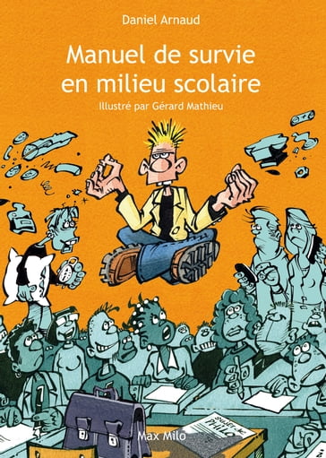 Manuel de survie en milieu scolaire - Daniel Arnaud - Gérard Mathieu