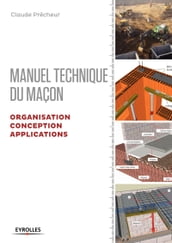 Manuel technique du maçon - Organisation, conception et applications