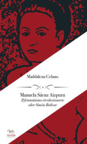 Manuela Saenz Aizpuru. Il femminismo rivoluzionario oltre Simon Bolivar