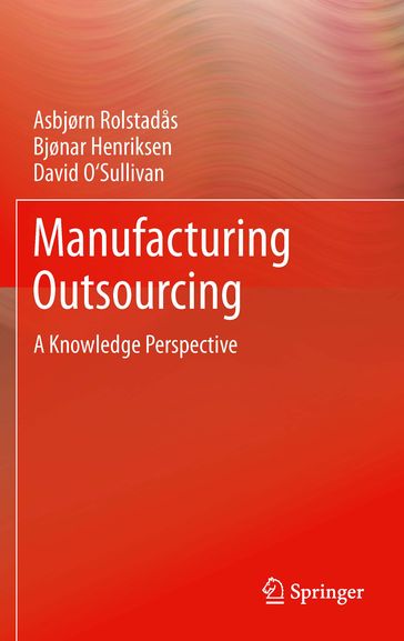 Manufacturing Outsourcing - Asbjørn Rolstadas - Bjonar Henriksen - David O