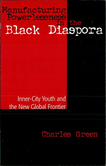 Manufacturing Powerlessness in the Black Diaspora - Charles Green