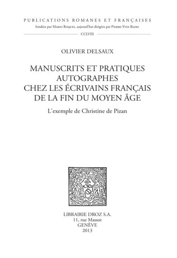 Manuscrits et pratiques autographes chez les écrivains français de la fin du Moyen Age - Olivier Delsaux