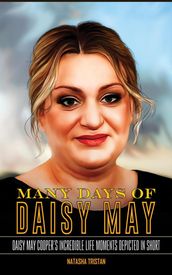 Many Days of Daisy May: Daisy May Cooper s Incredible Life Moments Depicted In Short