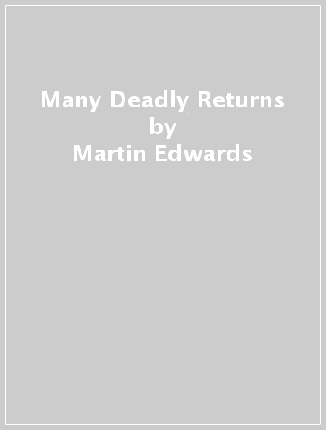 Many Deadly Returns - Martin Edwards