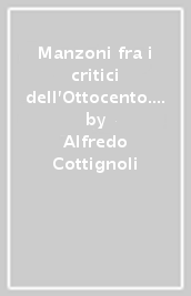 Manzoni fra i critici dell Ottocento. Studi e ricerche