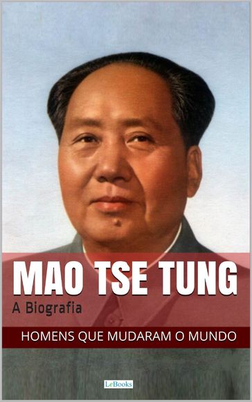 Mao Tse-Tung: A Biografia - edições lebooks