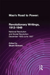 Mao s Road to Power: Revolutionary Writings, 1912-49: v. 2: National Revolution and Social Revolution, Dec.1920-June 1927
