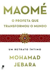 Maomé: O Profeta que Transformou o Mundo