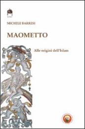 Maometto. Alle origini dell Islam