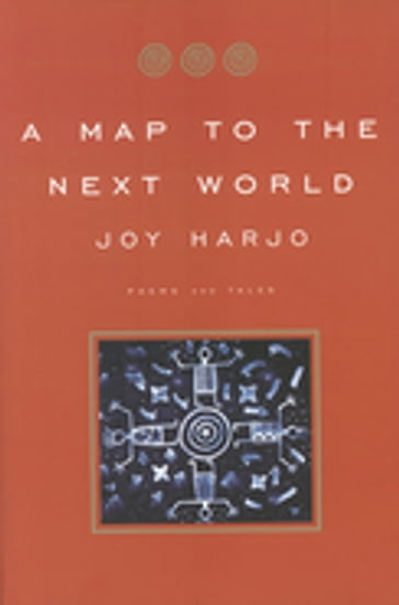 A Map to the Next World: Poems and Tales - Joy Harjo