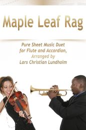 Maple Leaf Rag Pure Sheet Music Duet for Flute and Accordion, Arranged by Lars Christian Lundholm
