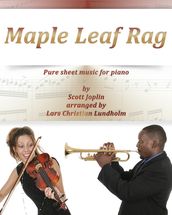 Maple Leaf Rag Pure sheet music for piano by Scott Joplin arranged by Lars Christian Lundholm
